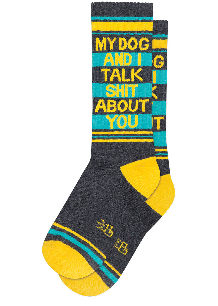 Funny dog socks for men and women with the words, &quot;My dog and I talk shit about you.&quot;