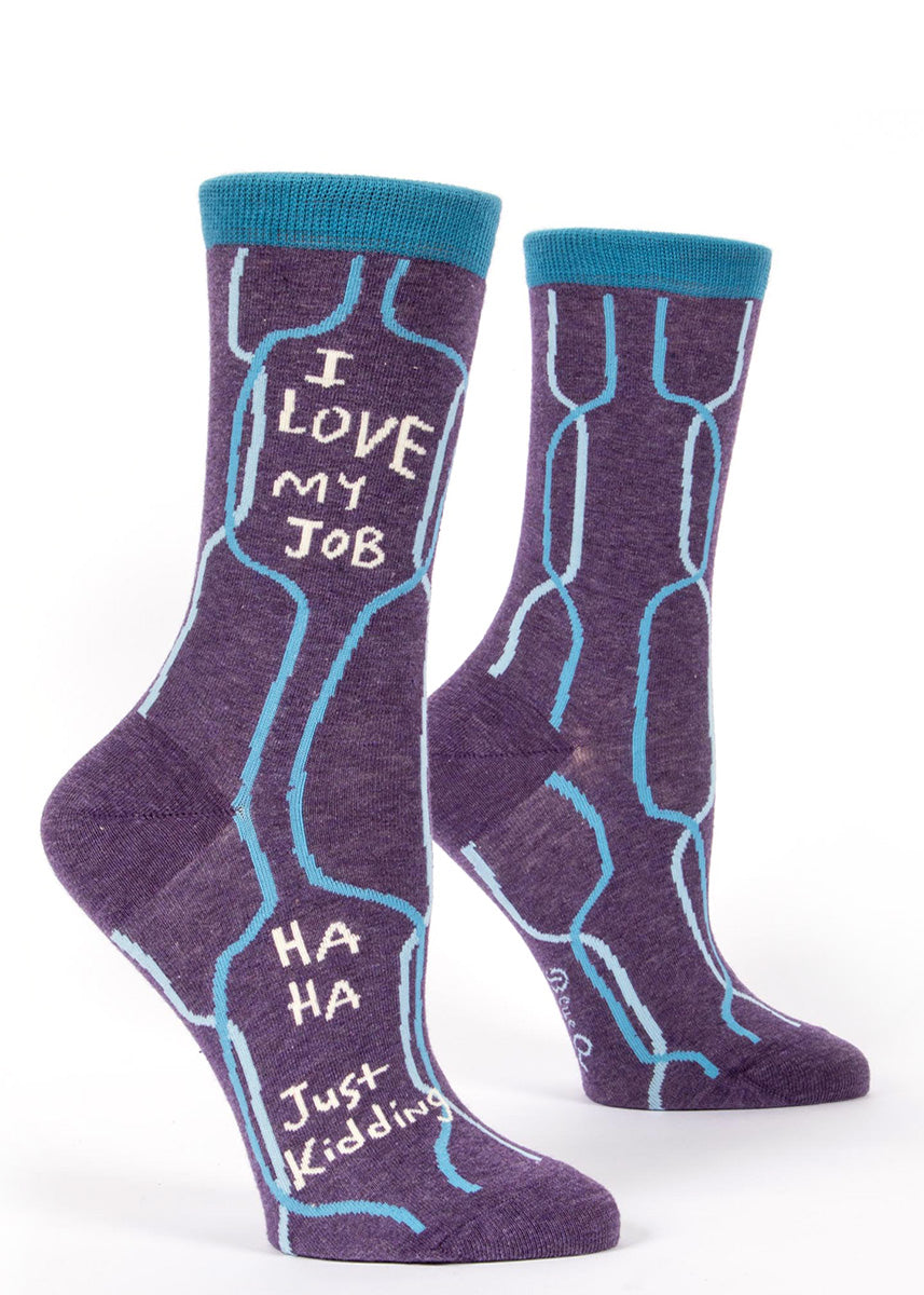 These women&#39;s socks say &quot;I love my job&quot; on top and &quot;haha just kidding&quot; on the part that goes in your shoes.